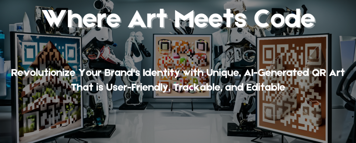 Where Art Meets Code. Revolutionize Your Brand's Identity with Unique, AI-Generated QR Art That is User-Friendly, Trackable, and Editable